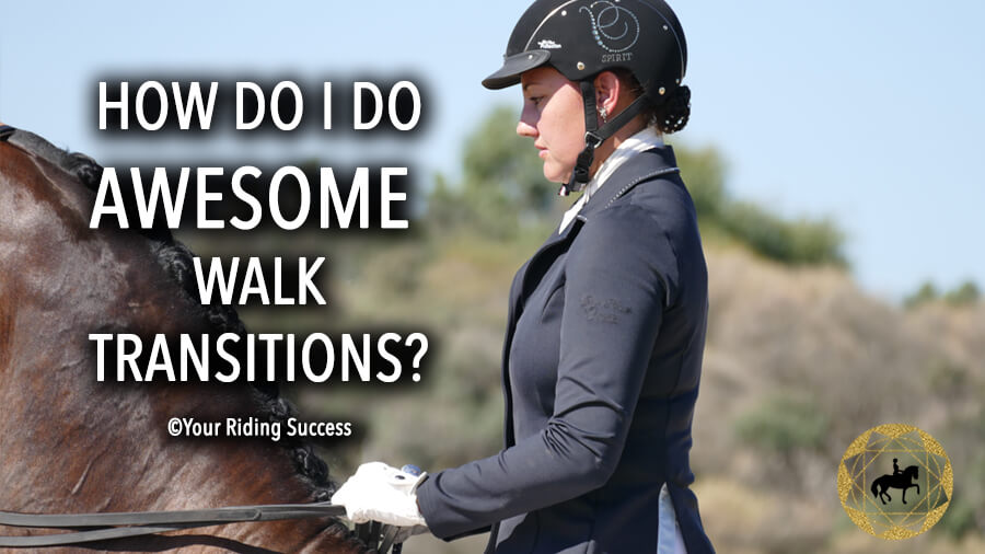 How Do I Do Awesome Walk Transitions? | Dressage Mastery TV Ep242