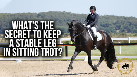 What’s the secret to keep a stable leg in sitting trot? | Dressage Mastery TV Ep 279