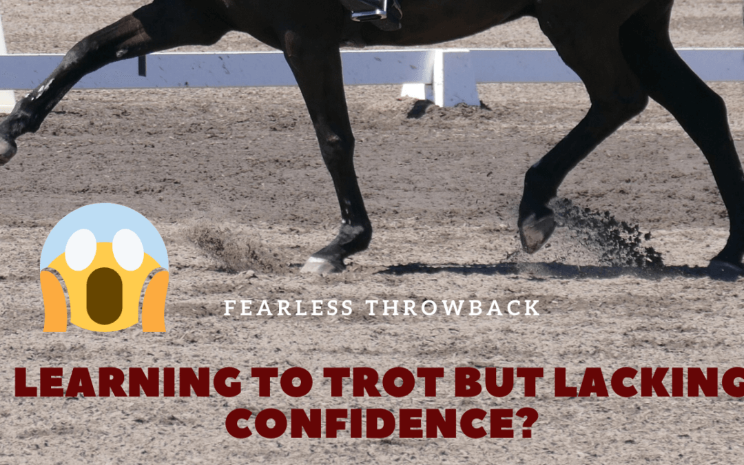 Learning to Trot and Lacking Confidence? Try This | FearLESS Friday Throwback