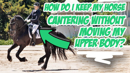 How do I keep my horse cantering without moving my upper body? | Dressage Mastery TV Ep 305