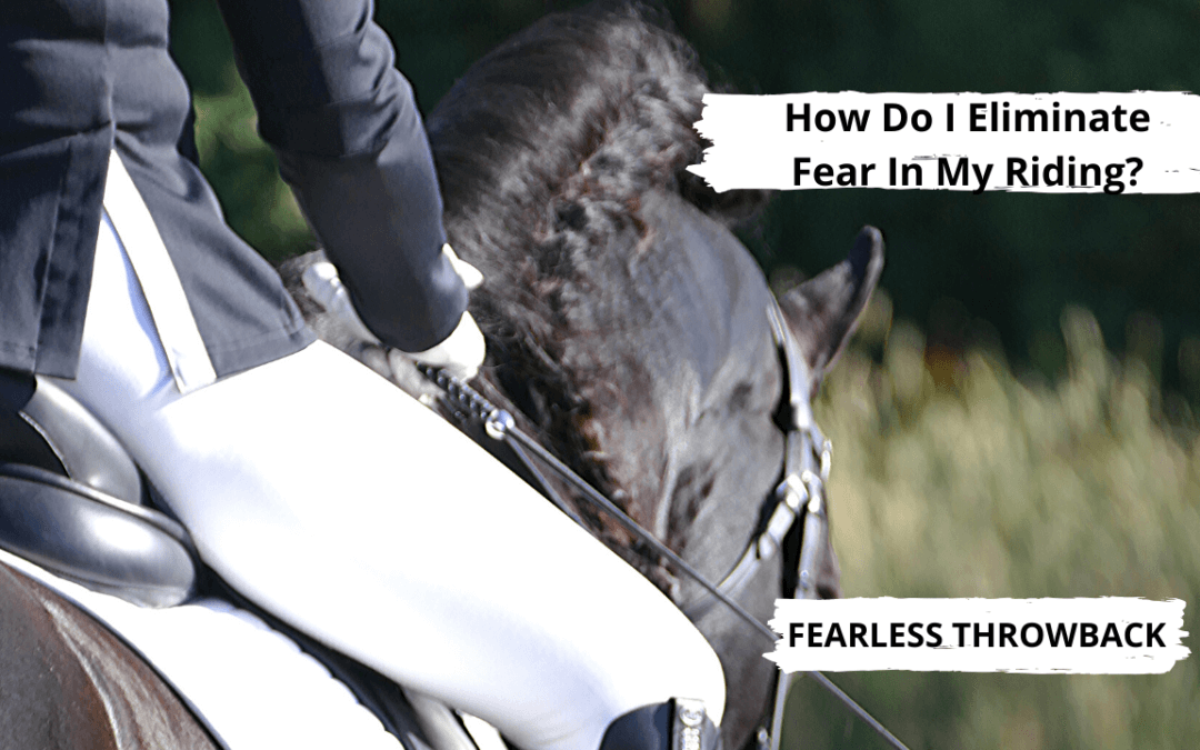 How Do I Eliminate Fear In My Riding? | FearLESS Friday Throwback