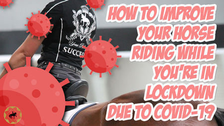 How to Improve Your Horse Riding While You’re In Lockdown Due to Covid-19? | Dressage Mastery TV Ep 312